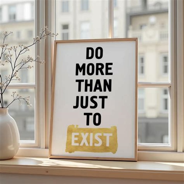 Do more than just exist quote is by who?