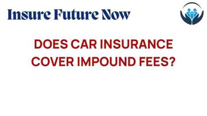 Does car insurance cover impound fees?