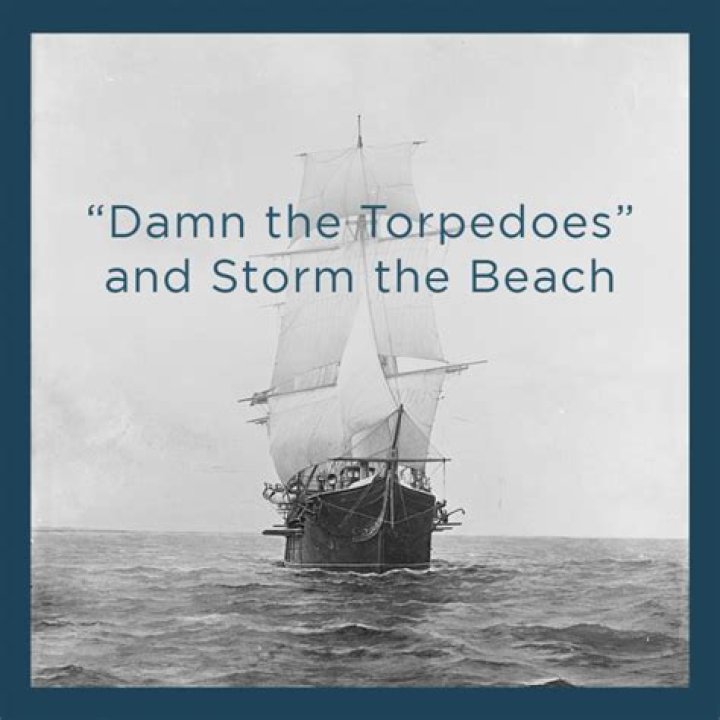 What does the expression Damn the torpedoes mean?