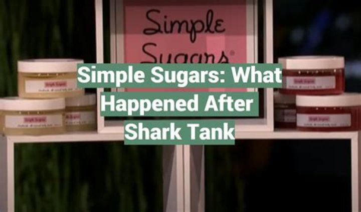 What happened to simple sugars after shark tank?