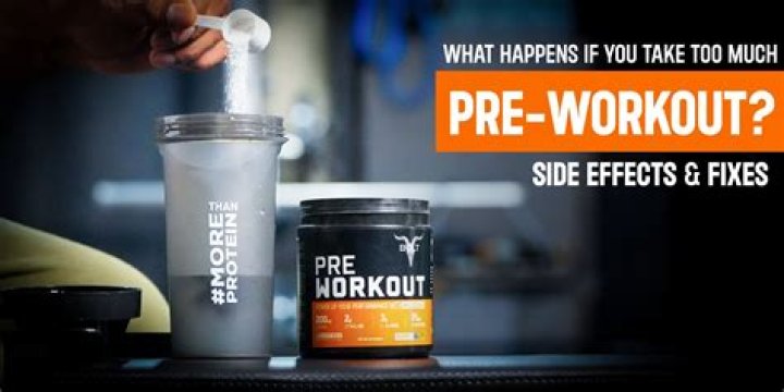 What happens if you take too much pre-workout?