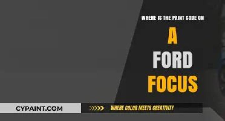 Where is the paint code on a Ford Focus?