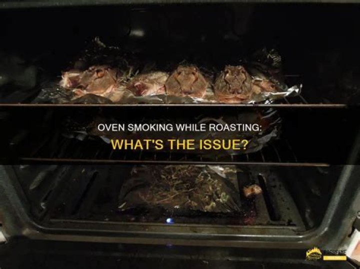 Why does my oven smoke when cooking a roast?
